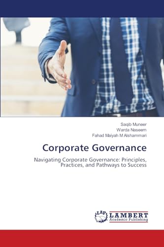 Corporate Governance: Navigating Corporate Governance: Principles, Practices, and Pathways to Success von LAP LAMBERT Academic Publishing