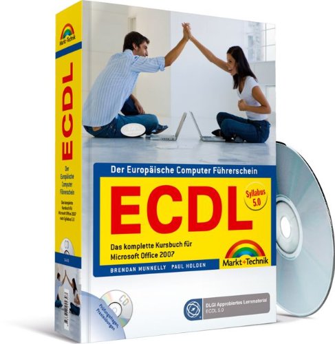 ECDL - Das komplette Kursbuch für Office 2007 - Zertifiziert nach Syllabus 5.0: Das komplette Kursbuch für Microsoft Office 2007 nach Syllabus 5.0 (Sonstige Bücher M+T) von Markt+Technik Verlag