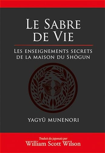 Le sabre de la vie: Les enseignements secrets de la maison du Shôgun von BUDO