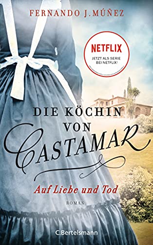 Die Köchin von Castamar: Auf Liebe und Tod. Roman - Jetzt als Serie bei Netflix! von Bertelsmann Verlag