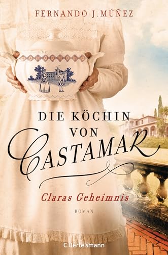 Die Köchin von Castamar: Claras Geheimnis. Roman - Jetzt als Serie bei Netflix!