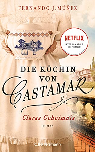 Die Köchin von Castamar: Claras Geheimnis. Roman - Jetzt als Serie bei Netflix!