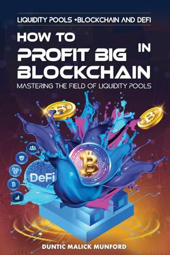 HOW TO PROFIT BIG IN BLOCKCHAIN: Mastering The Field of Liquidity Pools HOW TO PROFIT BIG IN BLOCKCHAIN: Mastering The Field of Liquidity Pools von Staten House