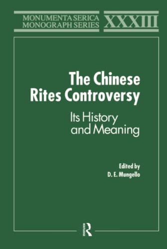 The Chinese Rites Controversy: Its History and Meaning (Monumenta Serica Monograph Series)