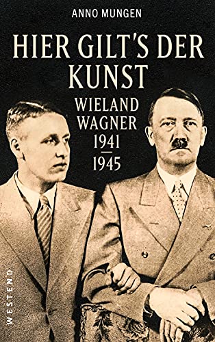 Hier gilt's der Kunst: Wieland Wagner 1941-1945 von WESTEND