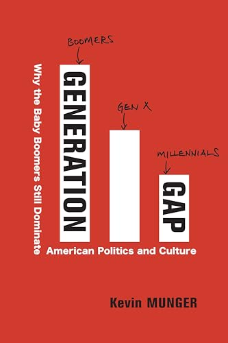 Generation Gap: Why the Baby Boomers Still Dominate American Politics and Culture von Columbia University Press