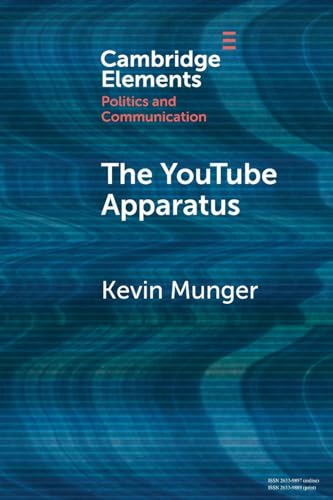 The YouTube Apparatus (Elements in Politics and Communication)