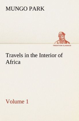 Travels in the Interior of Africa - Volume 01 von tredition