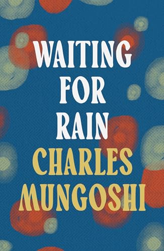 Waiting for the Rain: Charles Mungoshi