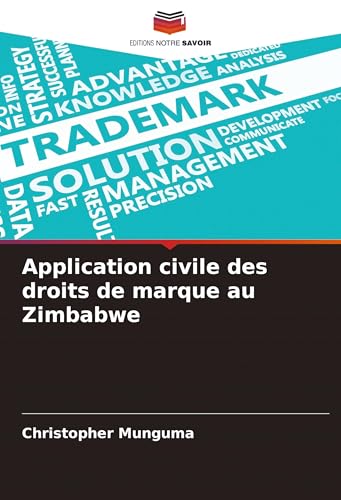 Application civile des droits de marque au Zimbabwe von Editions Notre Savoir