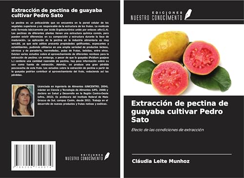 Extracción de pectina de guayaba cultivar Pedro Sato: Efecto de las condiciones de extracción von Ediciones Nuestro Conocimiento