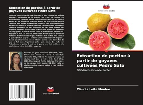 Extraction de pectine à partir de goyaves cultivées Pedro Sato: Effet des conditions d'extraction von Editions Notre Savoir