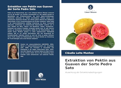 Extraktion von Pektin aus Guaven der Sorte Pedro Sato: Auswirkung der Extraktionsbedingungen von Verlag Unser Wissen