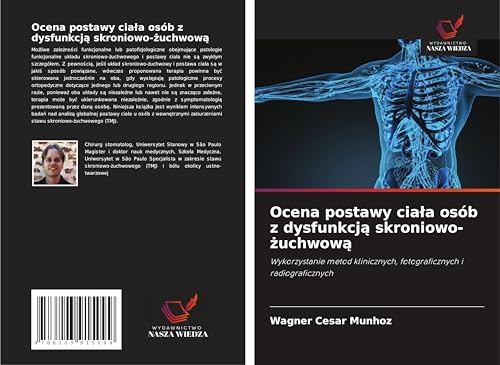 Ocena postawy cia¿a osób z dysfunkcj¿ skroniowo-¿uchwow¿: Wykorzystanie metod klinicznych, fotograficznych i radiograficznych von Wydawnictwo Nasza Wiedza