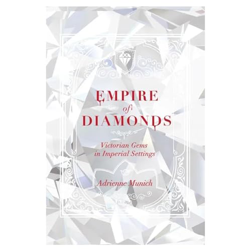 Empire of Diamonds: Victorian Gems in Imperial Settings von University of Virginia Press