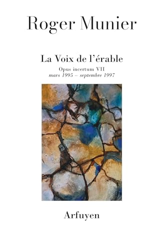 La Voix de l'érable: Opus incertum VII. Mars 1995 - septembre 1997 La Voix de l'érable: Opus incertum VII. Mars 1995 - septembre 1997 von ARFUYEN