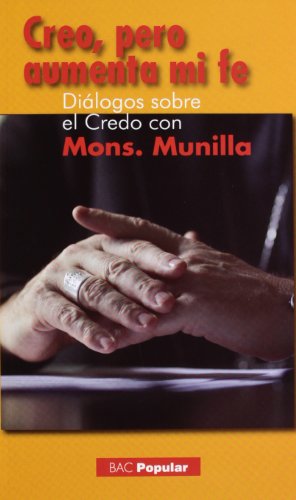 Creo, pero aumenta mi fe (diálogos sobre el Credo con mons. Munilla) : libro-entrevista con D. José Ignacio Munilla, obispo de San Sebastián (POPULAR, Band 182) von BAC