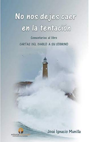 No nos dejes caer en la tentación: Comentarios al libro Cartas del diablo a su sobrino von Editorial Samaritana