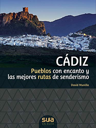 CADIZ. PUEBLOS CON ENCANTO Y MEJORES RUTAS SENDERISMO -SUA: Pueblos con encanto y las mejores rutas de senderismo (En ruta) von ***SUA EDIZIOAK (ELKAR)