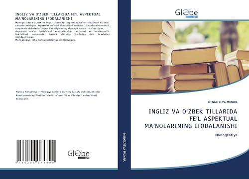 INGLIZ VA O¿ZBEK TILLARIDA FE¿L ASPEKTUAL MA¿NOLARINING IFODALANISHI: Monografiya INGLIZ VA O¿ZBEK TILLARIDA FE¿L ASPEKTUAL MA¿NOLARINING IFODALANISHI: Monografiya von GlobeEdit