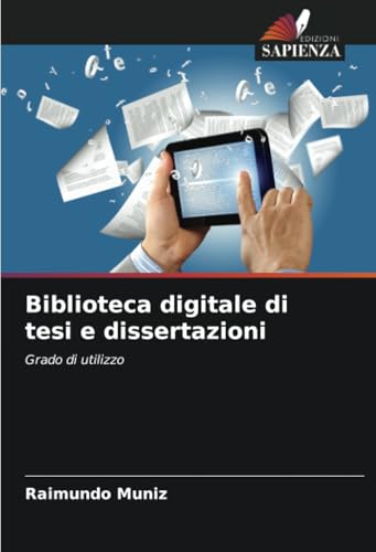 Biblioteca digitale di tesi e dissertazioni: Grado di utilizzo von Edizioni Sapienza