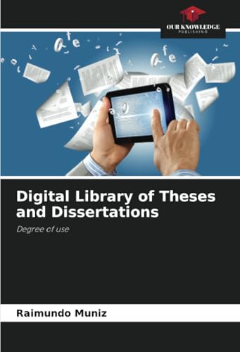 Digital Library of Theses and Dissertations: Degree of use von Our Knowledge Publishing