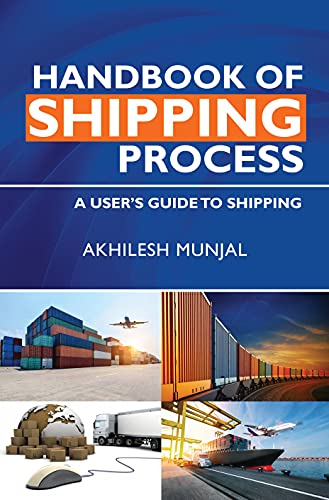Handbook of Shipping Process: A User’s Guide to Shipping von White Falcon Publishing