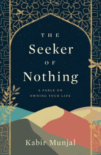 The Seeker of Nothing: A fable on owning your life von Kabir Munjal
