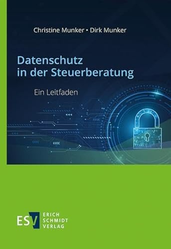 Datenschutz in der Steuerberatung: Ein Leitfaden von Schmidt, Erich