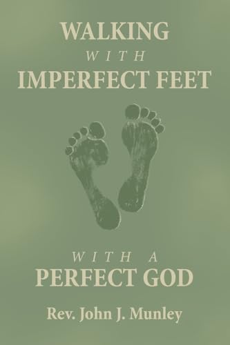 WALKING WITH IMPERFECT FEET WITH A PERFECT GOD von WestBow Press