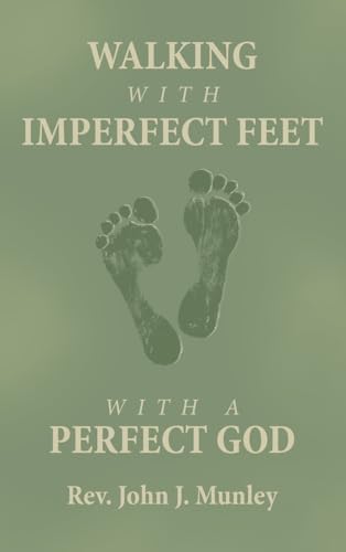 WALKING WITH IMPERFECT FEET WITH A PERFECT GOD von WestBow Press