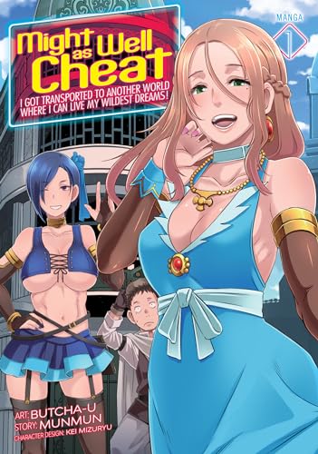 Might as Well Cheat: I Got Transported to Another World Where I Can Live My Wildest Dreams! (Manga) Vol. 1