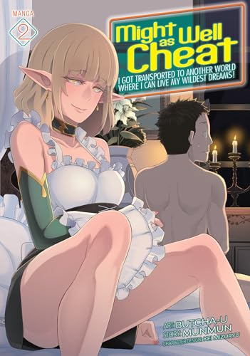 Might as Well Cheat: I Got Transported to Another World Where I Can Live My Wildest Dreams! (Manga) Vol. 2