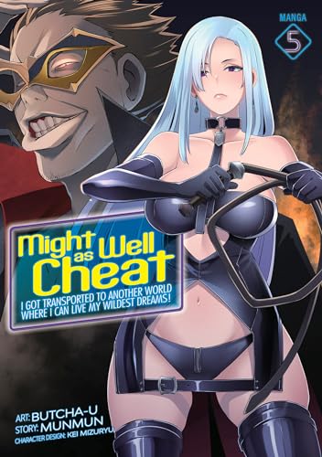 Might as Well Cheat: I Got Transported to Another World Where I Can Live My Wildest Dreams! (Manga) Vol. 5: I Got Transported to Another World Where I Can Live My Wildest Dreams! 5