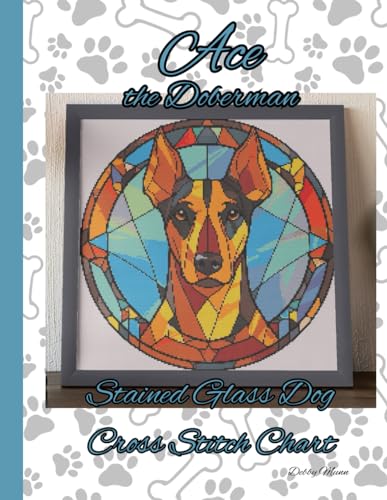 Ace the Doberman: Stained Glass Dog Cross Stitch Chart von Independently published