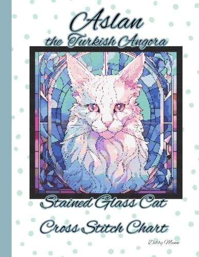 Aslan the Turkish Angora: Stained Glass Cross Stitch Chart von Independently published