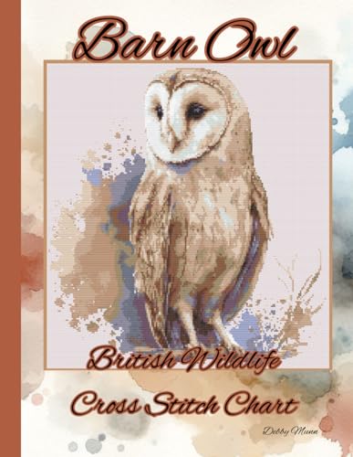 Barn Owl: British Wildlife Cross Stitch Chart von Independently published
