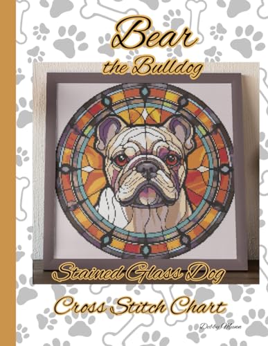 Bear the Bulldog: Stained Glass Dog Cross Stitch Chart von Independently published