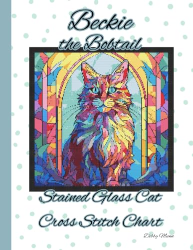 Beckie the Bobcat: Stained Glass Cat Cross Stitch Chart von Independently published