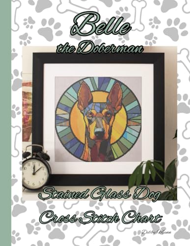 Belle the Doberman: Stained Glass Dog Cross Stitch Chart von Independently published