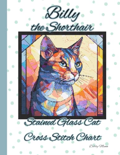 Billy the American Shorthair: Stained Glass Cat Chart von Independently published