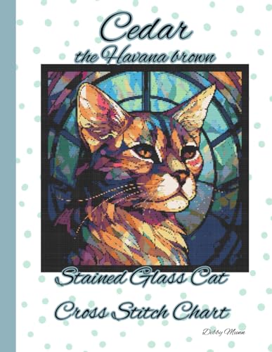 Cedar the Havana Brown: Stained Glass Cat Cross Stitch Chart von Independently published