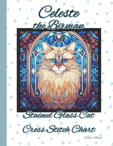 Celeste the Birman: Stained Glass Cross Stitch Chart von Independently published