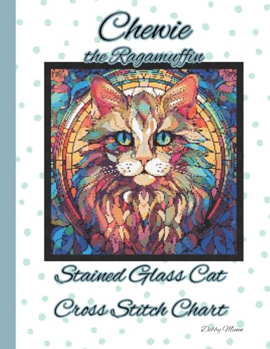 Chewie the Ragamuffin: Stained Glass Cat Cross Stitch Chart von Independently published