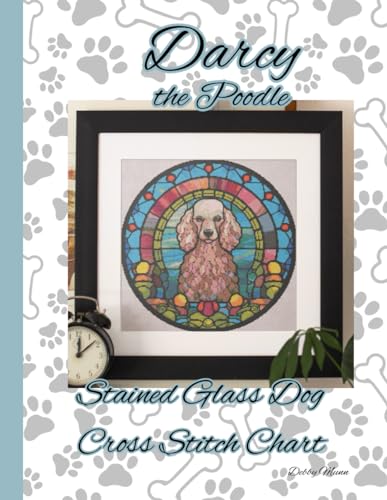 Darcy the Poodle: Stained Glass Dog Cross Stitch Chart von Independently published