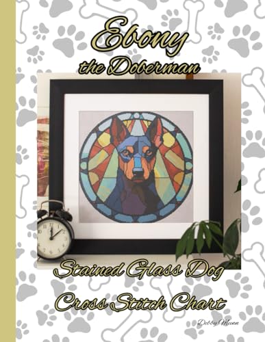 Ebony the Doberman: Stained Glass Dog Cross Stitch Chart von Independently published