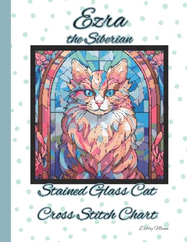 Ezra the Siberian: Stained Glass Cat Cross Stitch Chart von Independently published