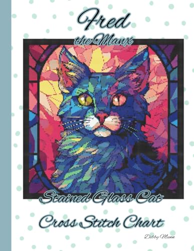 Fred the Manx: Stained Glass Cat Cross Stitch Chart von Independently published