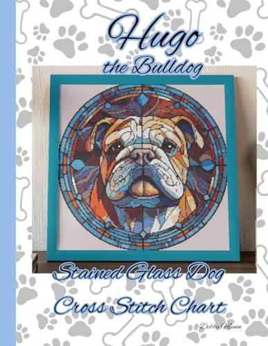 Hugo the Bulldog: Stained Glass Dog Cross Stitch Chart von Independently published