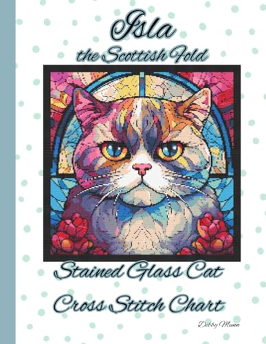 Isla the Scottish Fold: Stained Glass Cat Cross Stitch Chart von Independently published